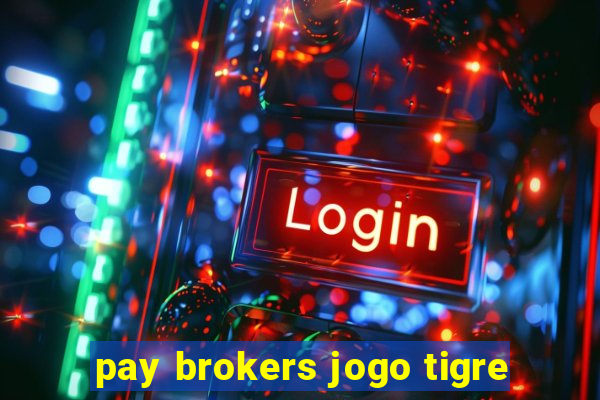 pay brokers jogo tigre